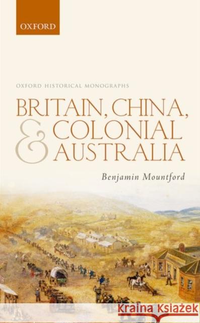 Britain, China, and Colonial Australia Benjamin Mountford 9780198790549 Oxford University Press, USA - książka