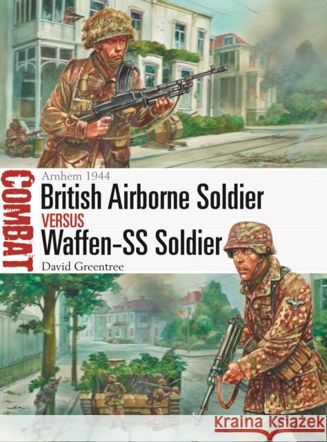 British Airborne Soldier Vs Waffen-SS Soldier: Arnhem 1944 David Greentree Peter Dennis 9781472825704 Osprey Publishing (UK) - książka