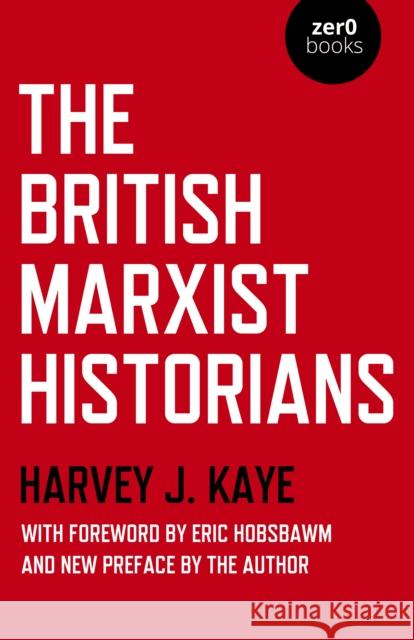 British Marxist Historians, The Harvey J. Kaye 9781789048643 Zero Books - książka