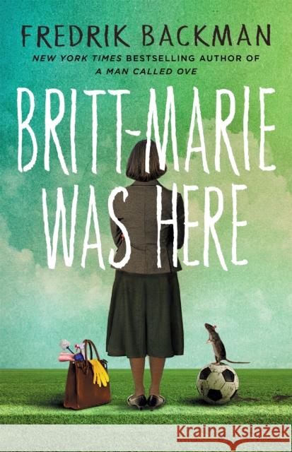 Britt-Marie Was Here: from the bestselling author of A MAN CALLED OVE Fredrik Backman 9781473617230 Hodder & Stoughton - książka