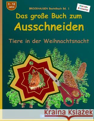 BROCKHAUSEN Bastelbuch Bd. 1: Das grosse Buch zum Ausschneiden: Tiere in der Weihnachtsnacht Golldack, Dortje 9781519569417 Createspace Independent Publishing Platform - książka
