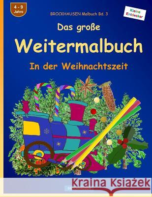 BROCKHAUSEN Malbuch Bd. 3 - Das große Weitermalbuch: In der Weihnachtszeit Golldack, Dortje 9781542966283 Createspace Independent Publishing Platform - książka