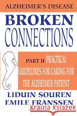 Broken Connections: Alzheimer's Disease: Part II Liduin Souren &. Franss Souren Franssen Emile 9789026513718 Informa Healthcare - książka