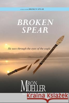 Broken Spear Ron Mueller 9781682232095 Around the World Publishing LLC - książka