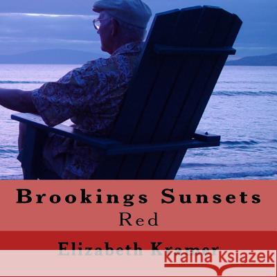 Brookings Sunsets: Red Elizabeth Kramer 9781542391238 Createspace Independent Publishing Platform - książka