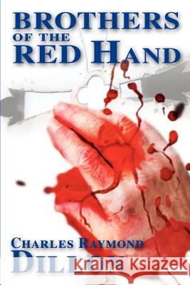 Brothers of the Red Hand Charles Raymond Dillon 9780595155712 Authors Choice Press - książka
