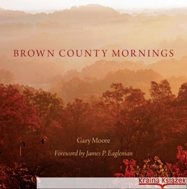 Brown County Mornings Gary Moore James P. Eagleman 9780253011251 Quarry Books - książka