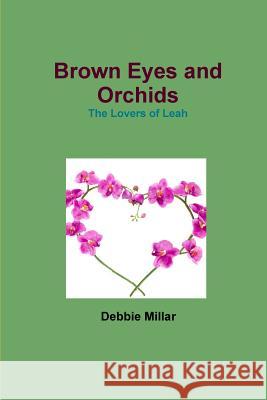 Brown Eyes and Orchids Debbie Millar 9781326914240 Lulu.com - książka