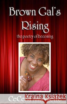Brown Gal's Rising: The Poetry of Becoming Cecelia Antoinette Irma P. Hall Azaan Kamau 9780615574790 Glover Lane Press - książka