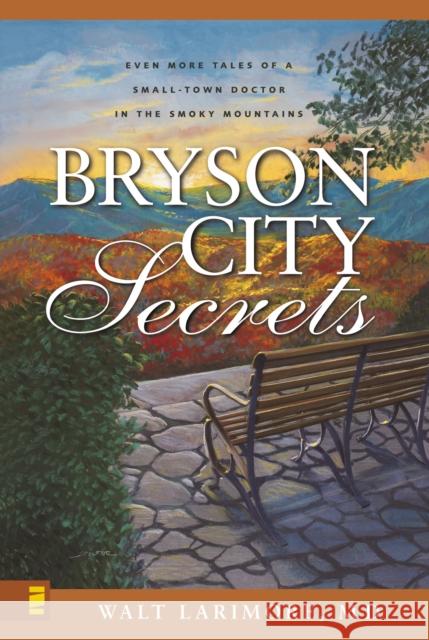 Bryson City Secrets: Even More Tales of a Small-Town Doctor in the Smoky Mountains Larimore MD, Walt 9780310266341 Zondervan Publishing Company - książka