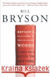Bryson's Dictionary of Troublesome Words: A Writer's Guide to Getting It Right Bill Bryson 9780767910439 Broadway Books