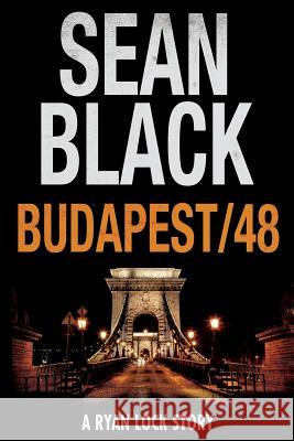 Budapest/48: A Ryan Lock Story Sean Black 9781973908050 Createspace Independent Publishing Platform - książka