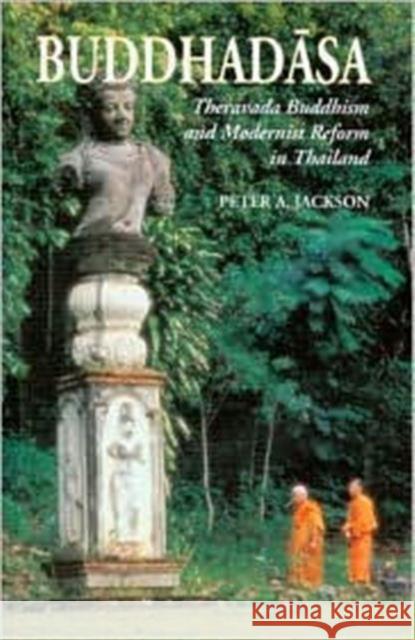 Buddhadasa: Theravada Buddhism and Modernist Reform in Thailand Jackson, Peter A. 9789747551914 Silkworm Books - książka