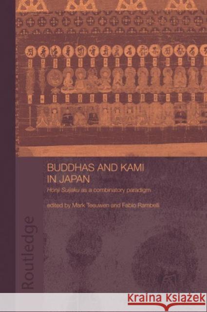 Buddhas and Kami in Japan: Honji Suijaku as a Combinatory Paradigm Fabio Rambelli Mark Teeuwen  9781138965164 Taylor and Francis - książka