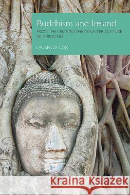 Buddhism and Ireland: From the Celts to the Counter-Culture and Beyond Cox, Laurence 9781908049308  - książka