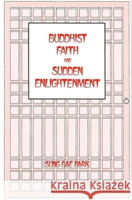 Buddhist Faith and Sudden Enlightenment Sung Bae Park 9780873956741 State University of New York Press - książka