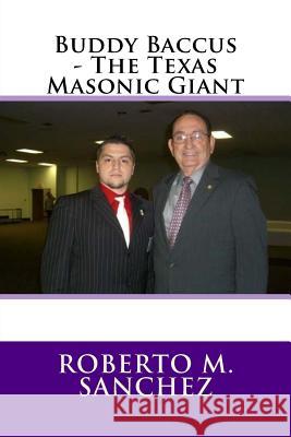 Buddy Baccus - The Texas Masonic Giant Roberto M. Sanchez 9781546804840 Createspace Independent Publishing Platform - książka