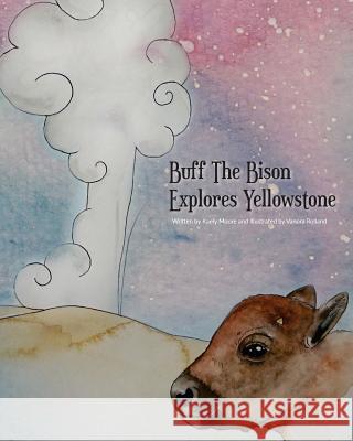 Buff The Bison Explores Yellowstone Rolland, Vanora 9780692763223 Buff the Bison - książka