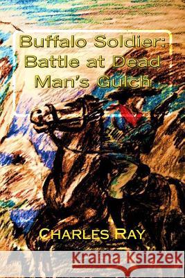 Buffalo Soldier: Battle at Dead Man's Gulch Charles Ray Charles Ray 9780615995762 Uhuru Press - książka