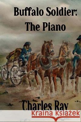 Buffalo Soldier: The Piano Charles Ray 9780692724040 Uhuru Press - książka