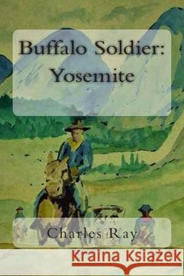 Buffalo Soldier: Yosemite Charles Ray 9780615940250 Uhuru Press - książka