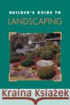 Builder's Guide to Landscaping Jonathan F. Hutchings Chad Simmons 9780070318304 McGraw-Hill Professional Publishing