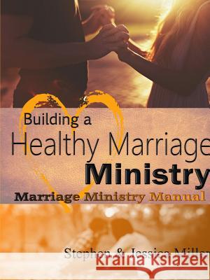 Building a Healthy Marriage Ministry Stephen Miller Jessica Miller 9781387719006 Lulu.com - książka