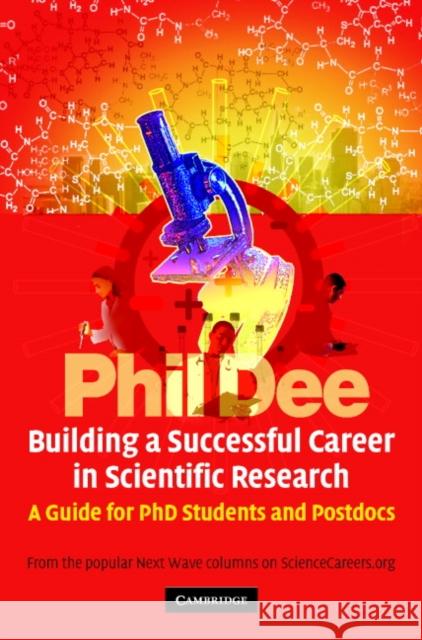 Building a Successful Career in Scientific Research: A Guide for PhD Students and Postdocs Dee, Phil 9780521851916 CAMBRIDGE UNIVERSITY PRESS - książka
