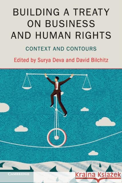 Building a Treaty on Business and Human Rights: Context and Contours Surya Deva David Bilchitz 9781316648582 Cambridge University Press - książka