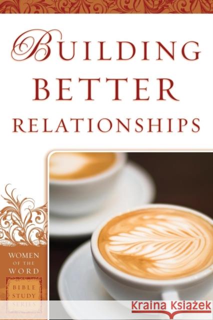 Building Better Relationships Bobbie Yagel Jane Hoyt 9780800797638 Chosen Books - książka