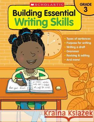 Building Essential Writing Skills: Grade 3 Scholastic Teaching Resources 9780545850414 Teaching Resources - książka