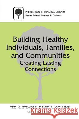 Building Healthy Individuals, Families, and Communities: Creating Lasting Connections Strader, Ted N. 9780306463181 Kluwer Academic/Plenum Publishers - książka