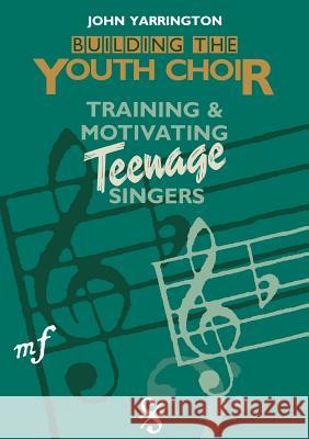 Building the Youth Choir John Yarrington 9780806624549 Augsburg Fortress Publishers - książka