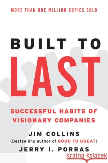 Built to Last: Successful Habits of Visionary Companies Collins, Jim 9780060516406 HarperCollins Publishers - książka
