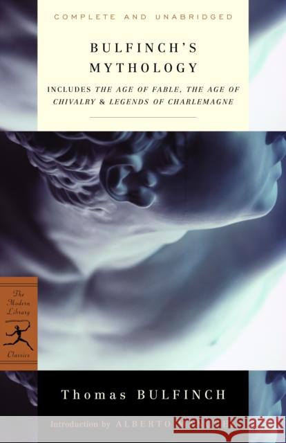 Bulfinch's Mythology: Includes the Age of Fable, the Age of Chivalry & Legends of Charlemagne Thomas Bulfinch Modern Library                           Alberto Manguel 9780375751479 Modern Library - książka