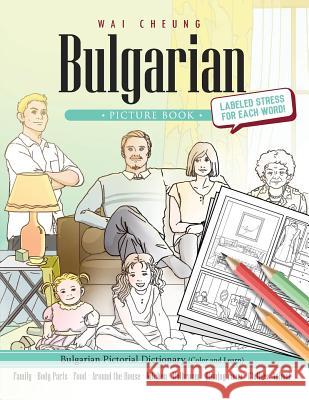 Bulgarian Picture Book: Bulgarian Pictorial Dictionary (Color and Learn) Wai Cheung 9781544905761 Createspace Independent Publishing Platform - książka