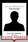 Bullet Bungalow: The Stalker Sheryll O'Brien 9781939351128 Woodwind Press