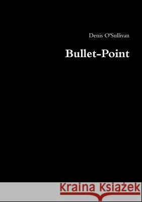 Bullet-Point Denis O'Sullivan 9781446759967 Lulu.com - książka