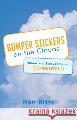 Bumper Stickers on the Clouds: Humor and Essays from an Uncommon Christian Ritts, Ron 9781490818498 WestBow Press - książka