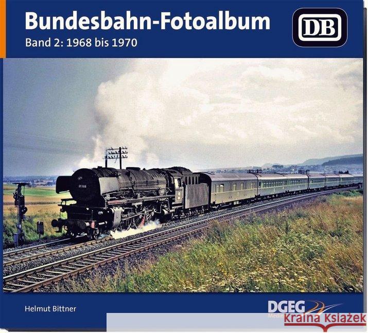 Bundesbahn-Fotoalbum. Bd.2 : 1968 bis 1970 Bittner, Helmut 9783946594154 DGEG Medien - książka