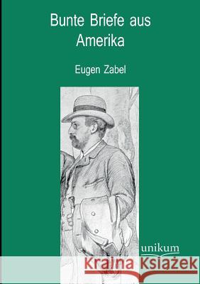 Bunte Briefe Aus Amerika Zabel, Eugen 9783845795041 UNIKUM - książka