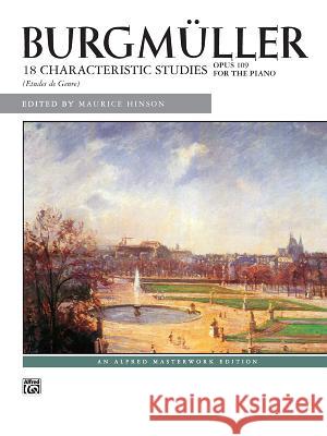 Burgmller -- 18 Characteristic Studies, Op. 109 Johann Burgmller Maurice Hinson 9780739013526 Alfred Publishing Company - książka