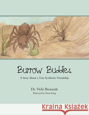 Burrow Buddies: A Story About a True Symbiotic Friendship Vicki Breazeale Narae Kang 9781503531833 Xlibris Us - książka