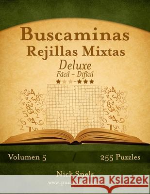 Buscaminas Rejillas Mixtas Deluxe - De Fácil a Difícil - Volumen 5 - 255 Puzzles Nick Snels 9781514203712 Createspace Independent Publishing Platform - książka