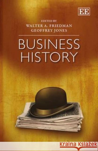 Business History Walter A. Friedman Geoffrey Jones  9781781955260 Edward Elgar Publishing Ltd - książka