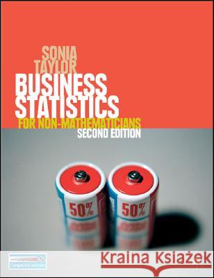Business Statistics: for Non-Mathematicians Taylor, Sonia 9780230506466 Palgrave MacMillan - książka