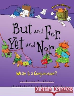 But and For, Yet and Nor: What Is a Conjunction? Brian P. Cleary Brian Gable 9780761385035 Millbrook Press - książka