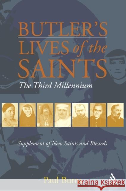 Butler's Saints of the Third Millennium: Butler's Lives of the Saints: Supplementary Volume Paul Burns 9780860123835 Bloomsbury Publishing PLC - książka