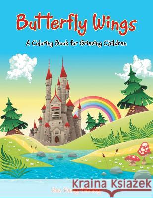 Butterfly Wings: A Coloring Book for Grieving Children Rev Penny Stemley 9781512773170 WestBow Press - książka