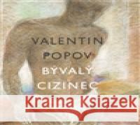 Bývalý cizinec Valentin Popov 9788090443761 Literární salon - książka